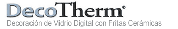 DecoTherm; Decoración de Vidrio Digital con Fritas Cerámicas